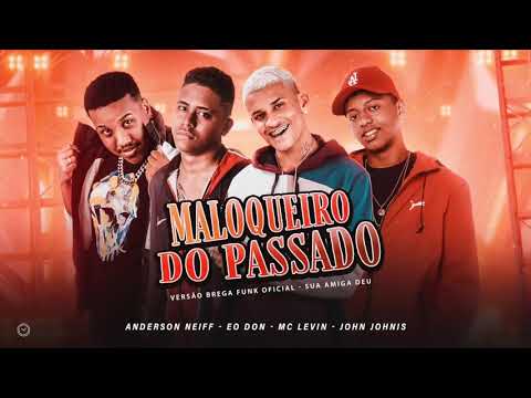 🔵Anderson neiff, Éo don e Mc Levin - Maloqueiro do passado (bregafunk)