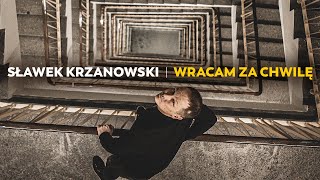 Sławek Krzanowski Wracam za chwilę