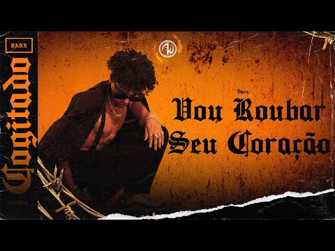 Danx - Vou Roubar Seu Coração (Prod. OUHBOY) ⛓