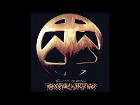 TODOS TUS MUERTOS - El Camino Real