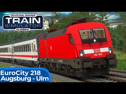 ERSATZZUG | EuroCity 218 - Chiemgau | TRAIN SIMULATOR CLASSIC | Augsburg - Ulm | BR 182 – RSSLO