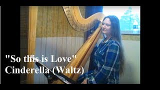 So This is Love from Cinderella Waltz (Disney) Harp Cover - The Michigan Harpist