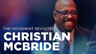 Christian McBride: The Movement Revisited