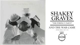 Shakey Graves - The Perfect Parts