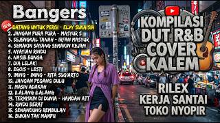 Download lagu KOMPILASI DUT R&B COVER KALEM Rilex Kerja Santai Toko Nyopir - Datang Untuk Pergi - Elvy Sukaisih mp3