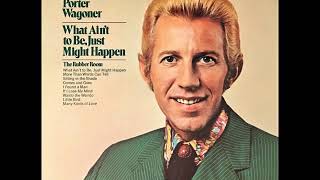 What Ain&#39;t To Be Just Might Happen , Porter Wagoner , 1972