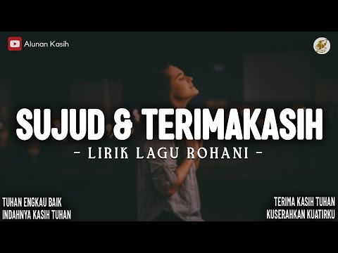 Sujud & Terima Kasih - | Lirik Lagu Rohani (Mix) | Tuhan Engkau Baik | Lagu Rohani Terbaru 2026