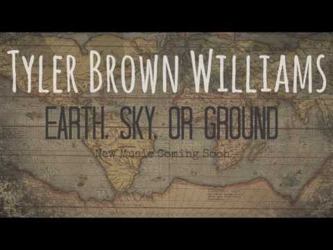 Tyler Brown Williams- Earth, Sky, or Ground Teaser