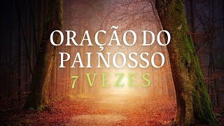 ORAO DO PAI NOSSO 7 VEZES