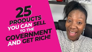 25 Products You Can Sell To The Government & Get Rich AF