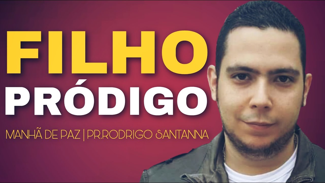 FILHO PRÓDIGO | MANHÃ DE PAZ  | PR.RODRIGO SANTANNA