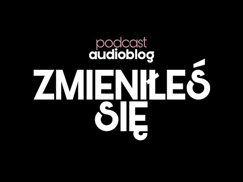ZMIENIŁEŚ SIĘ