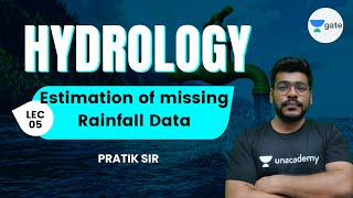 L 5 | Estimation of missing Rainfall Data | Hydrology #GATE2022 by Pratik Sir