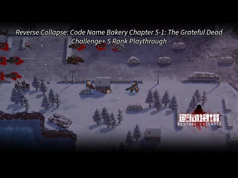 Reverse Collapse: Code Name Bakery: Chapter 5: The Grateful Dead Challenge+ S Rank Playthrough