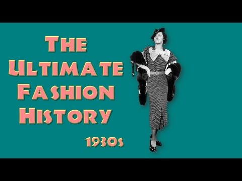 THE ULTIMATE FASHION HISTORY: The 1930s