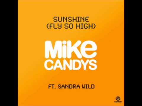 Mike Candys ft. Sandra Wild - Sunshine (Fly So High) (Ibiza Mix)