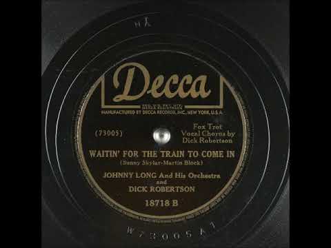 Waitin' for the Train to Come In ~ Johnny Long and His Orchestra and Dick Robertson (1945)