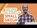 3 Things To Know Before You Start A Small Group Chris Surratt