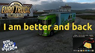 Euro Truck Simulator 2 -  I am better and back