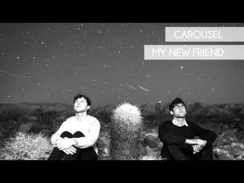 Carousel - My New Friend