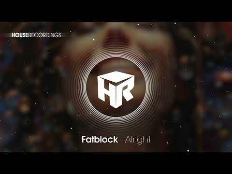 Fatblock - Alright (official release video) #house