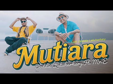 Doddie Latuharhary feat Mr.E - MUTIARA (Official Music Video)