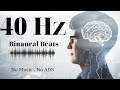 BINAURAL BEAT 40Hz | 10H NO ADS | Pure Beats - No Music