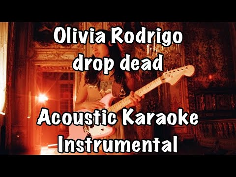 Olivia Rodrigo - drop dead Acoustic Karaoke Instrumental