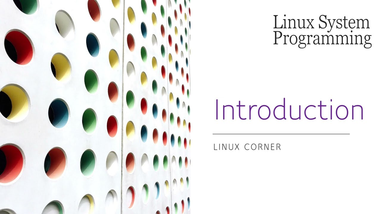Linux System Programming - Course introduction