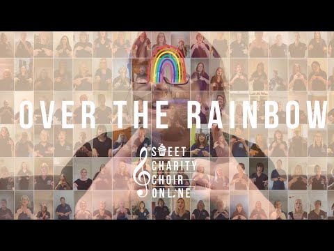 Sweet Charity Choir Online - Somewhere Over the Rainbow (Eva Cassidy Cover - Official Video)