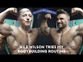 RYAN TERRY-NILE WILSON TRIES MY BODYBUILDING ROUTINE FOR A DAY