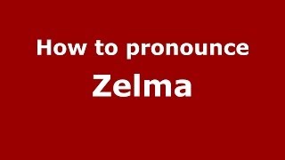How to pronounce Zelma