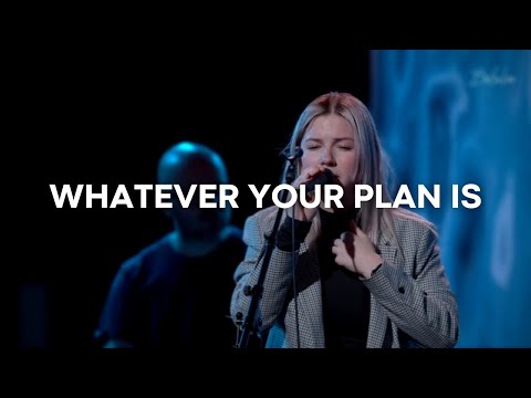 Whatever Your Plan Is - Josie Buchanan & Bethel Music