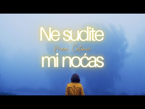 Meri Cetinić - Ne sudite mi noćas (Official lyric video)