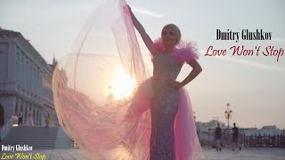 Dmitry Glushkov  - Love Won&#39;t Stop