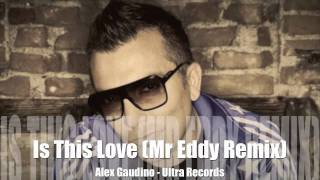 Alex Gaudino - Is This Love (Mr Eddy Remix Full Vocal Edit)