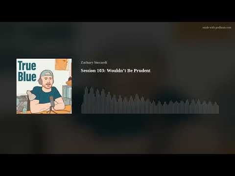 Session 103: Wouldn’t Be Prudent