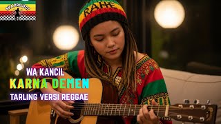 Download lagu KARNA DEMEN|WA KANCIL (Tarling Cover Reggae)VIRAL DI TIKTOK  mp3