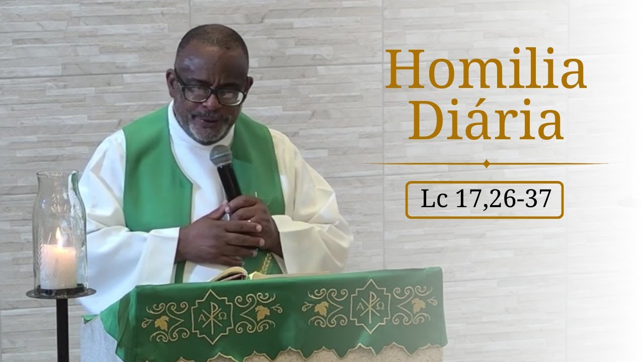 Homilia Diária | Sexta (15/11) - 32ª Semana do Tempo Comum (Lc 17,26-37) - Pe. Gilson
