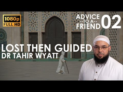 Lost Then Guided | Tahir Wyatt | Advice to a Friend Ep.02 | HD 2020
