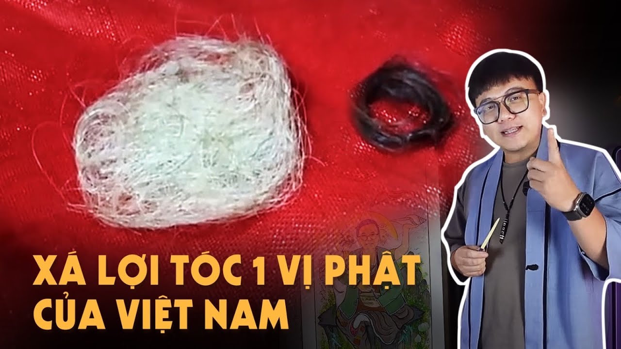 Sự Thật Xá Lợi Tóc Phật Thầy của nước Việt Nam