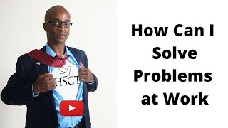 How Can I Solve Problems at Work?