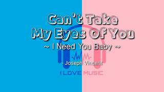 Download lagu I Need You Baby - Joseph Vincent - Can't Take My Eyes Of You (Lyrics) mp3