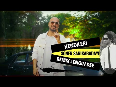 Soner Sarıkabadayı ft. Dj Engin Dee - Kendileri (Oryantel Remix Versiyon)