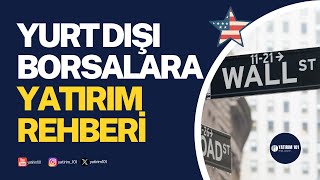 Türkiye’den Amerika Borsalarına Yatırım: A’dan Z’ye Rehber
