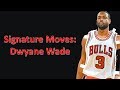Signature Moves: Dwyane Wade
