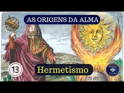 AS ORIGENS DA ALMA (13) - Hermetismo: Homem, Destino, Alma (com Vinicius Pimentel)