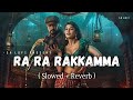 Ra Ra Rakkamma Lofi Slowed Reverb Nakash Aziz Sunidhi Chauhan SR Lofi