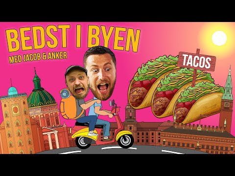 TACOS | Bedst I Byen Med Jacob & Anker | ep 3:4