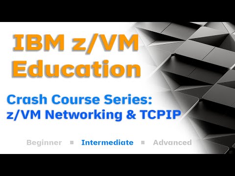 z/VM Education: Networking Overview - Part 2 of 2 [Crash Course Series]